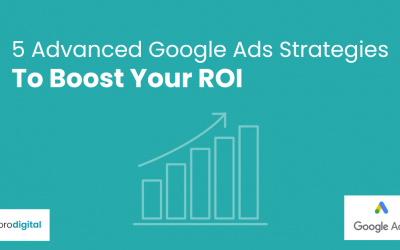 5 Advanced Google Ads Strategies That Will Boost Your ROI